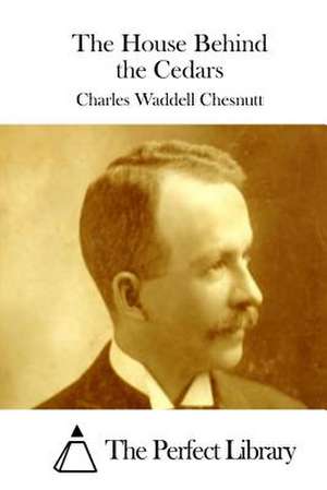 The House Behind the Cedars de Charles Waddell Chesnutt