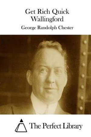 Get Rich Quick Wallingford de George Randolph Chester