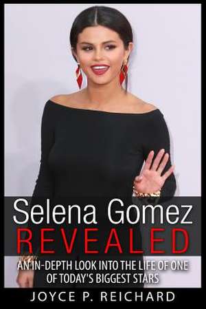 Selena Gomez Revealed de Joyce P. Reichard