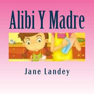 Alibi y Madre de Jane Landey