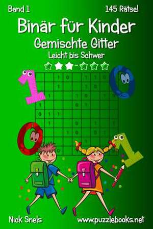 Binar Fur Kinder Gemischte Gitter - Leicht Bis Schwer - Band 1 - 145 Ratsel de Nick Snels