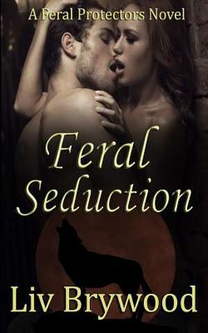 Feral Seduction de LIV Brywood