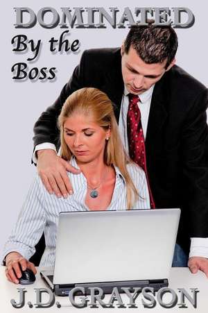 Dominated by the Boss de J. D. Grayson