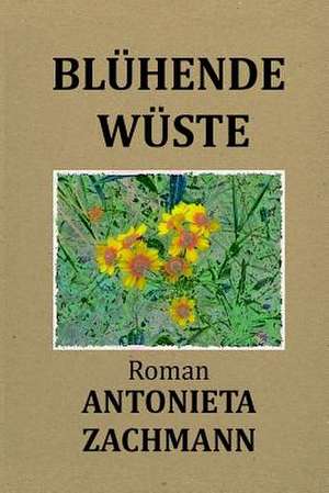 Bluhende Wuste de Antonieta Zachmann