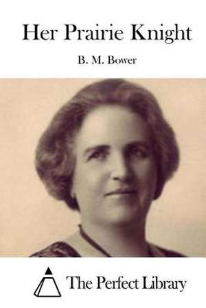 Her Prairie Knight de B. M. Bower