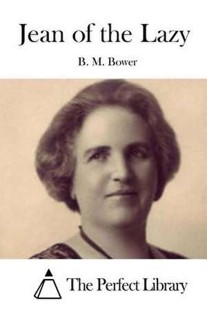 Jean of the Lazy de B. M. Bower