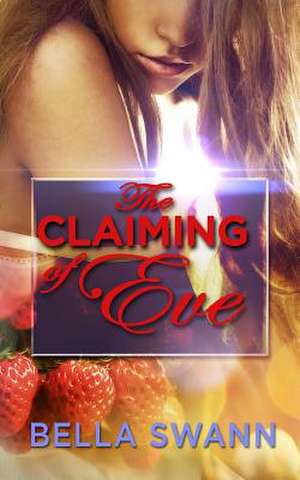 The Claiming of Eve de Bella Swann