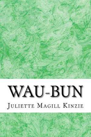 Wau-Bun de Juliette Magill Kinzie