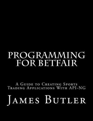 Programming for Betfair de James Butler