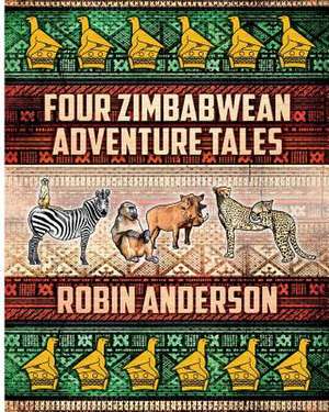 Four Zimbabwean Adventure Tales de MR Robin Anderson