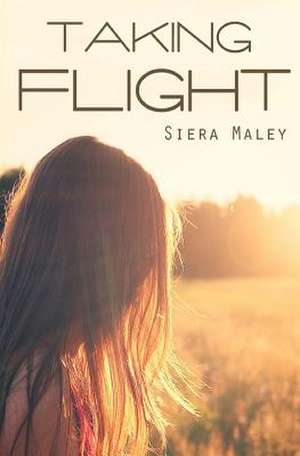 Taking Flight de Siera Maley