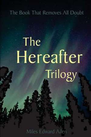 The Hereafter Trilogy de Miles Edward Allen