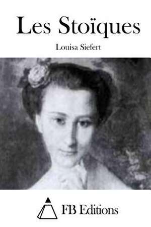 Les Stoiques de Louisa Siefert