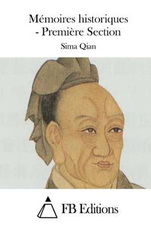 Memoires Historiques - Premiere Section de Sima Qian