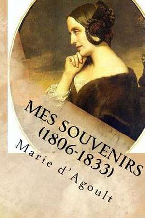 Mes Souvenirs (1806-1833) de Marie De Flavigny D'Agoult