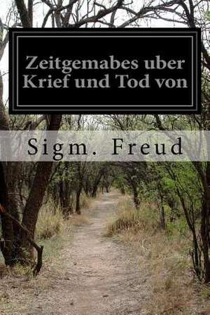 Zeitgemabes Uber Krief Und Tod Von de Sigmund Freud