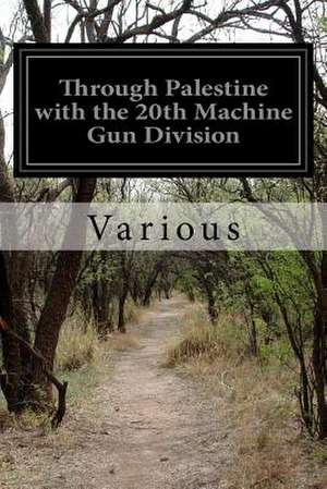 Through Palestine with the 20th Machine Gun Division de Various