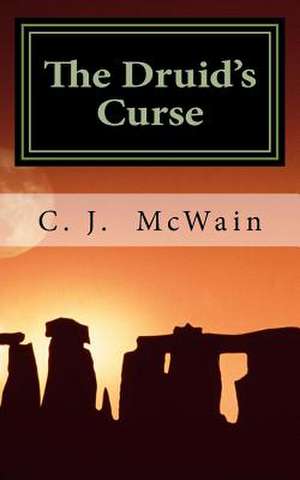 The Druid's Curse de C. J. McWain