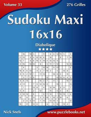 Sudoku Maxi 16x16 - Diabolique - Volume 33 - 276 Grilles de Nick Snels