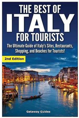 The Best of Italy for Tourists 2nd Edition de Getaway Guides