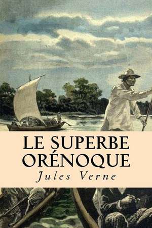 Le Superbe Orenoque de Verne, M. Jules