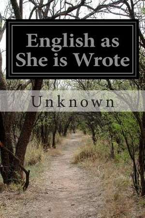 English as She Is Wrote de Unknown