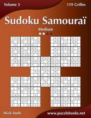 Sudoku Samourai - Medium - Volume 3 - 159 Grilles de Nick Snels