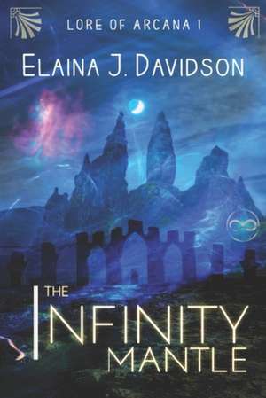 The Infinity Mantle de Elaina J. Davidson