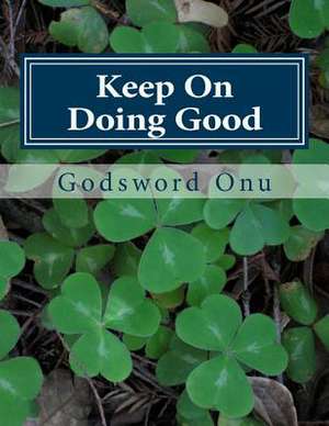 Keep on Doing Good de Onu, Apst Godsword Godswill