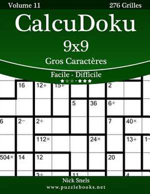 Calcudoku 9x9 Gros Caracteres - Facile a Difficile - Volume 11 - 276 Grilles