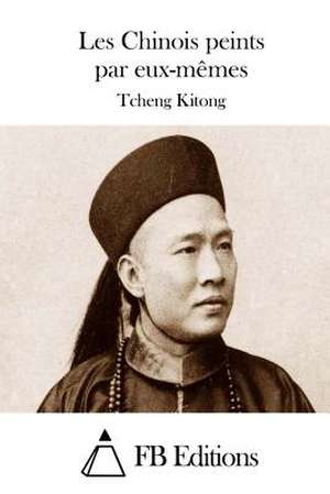 Les Chinois Peints Par Eux-Memes de Tcheng Kitong