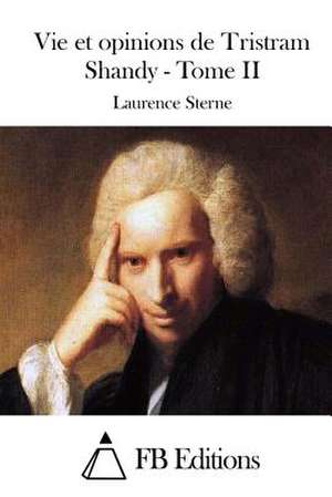 Vie Et Opinions de Tristram Shandy - Tome II de Laurence Sterne