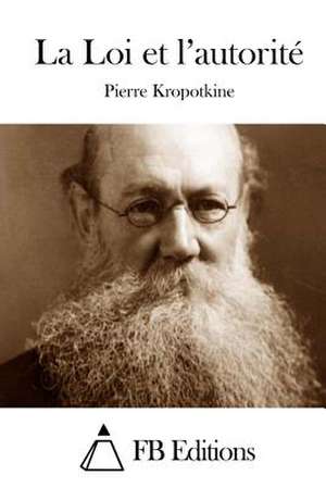 La Loi Et L'Autorite de Pierre Kropotkine