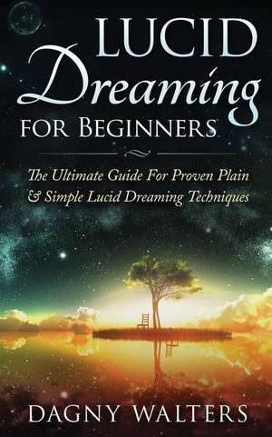 Lucid Dreaming for Beginners de Dagny Walters