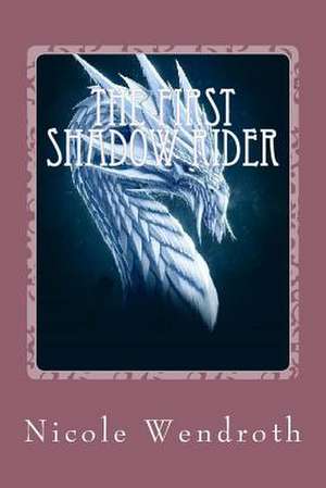 The First Shadow Rider de Nicole Wendroth