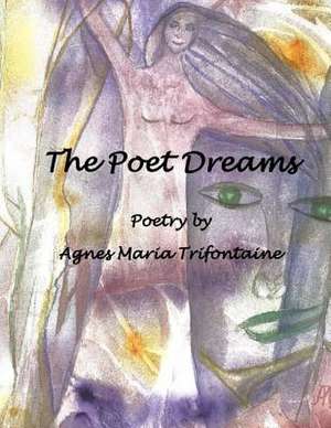 The Poet Dreams de MS Agnes Maria Trifontaine