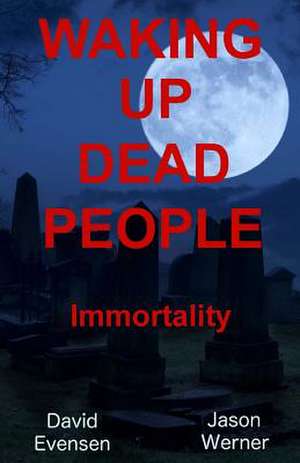 Waking Up Dead People de David Evensen