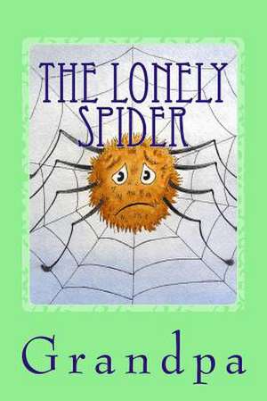 The Lonely Spider de Grandpa