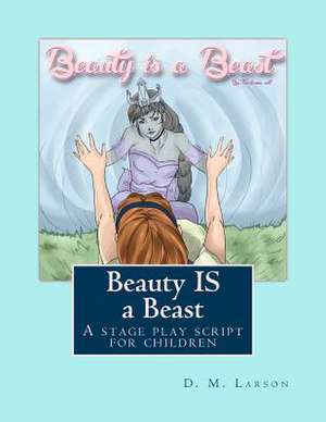 Beauty Is a Beast de D. M. Larson