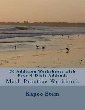 30 Addition Worksheets with Four 4-Digit Addends de Kapoo Stem