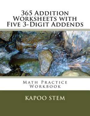 365 Addition Worksheets with Five 3-Digit Addends de Kapoo Stem