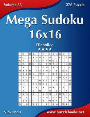 Mega Sudoku 16x16 - Diabolico - Volume 33 - 276 Puzzle de Nick Snels