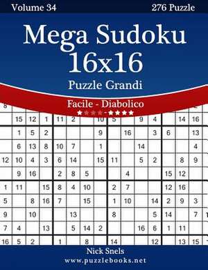 Mega Sudoku 16x16 Puzzle Grandi - Da Facile a Diabolico - Volume 34 - 276 Puzzle de Nick Snels