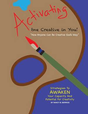 Activating the Creative in You de Nancy M. Berrios