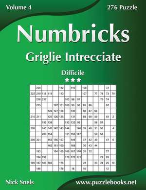 Numbricks Griglie Intrecciate - Difficile - Volume 4 - 276 Puzzle de Nick Snels