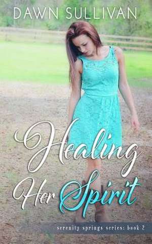 Healing Her Spirit de Dawn Sullivan