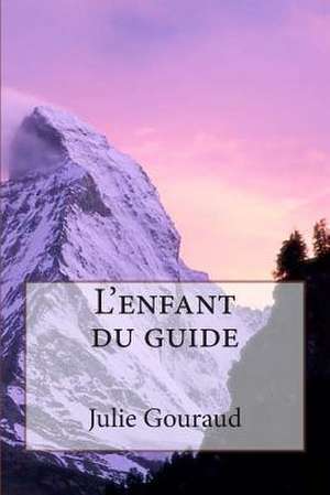 L'Enfant Du Guide de J. G. Julie Gouraud