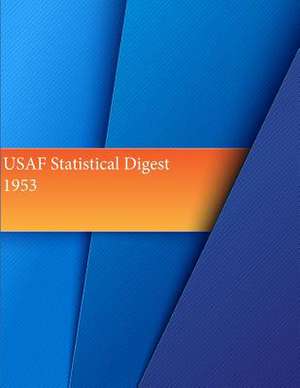 USAF Statistical Digest, 1953 de Office of Air Force History and U. S. Air