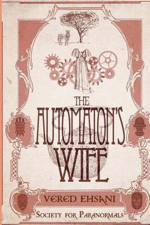 The Automaton's Wife de Vered Ehsani