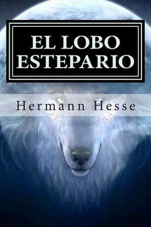 El Lobo Estepario de Hermann Hesse